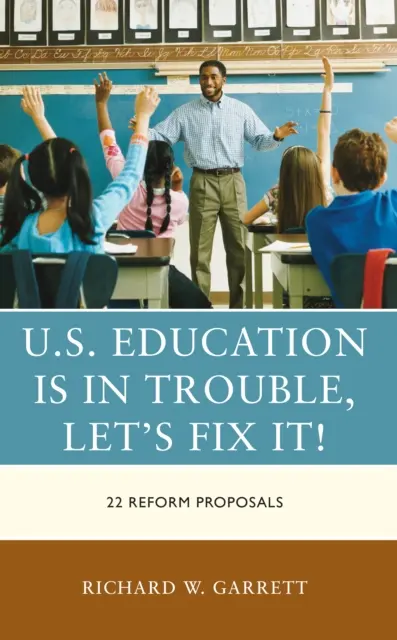 Americké školství je v problémech, napravme to!: 22 návrhů reforem - U.S. Education is in Trouble, Let's Fix It!: 22 Reform Proposals