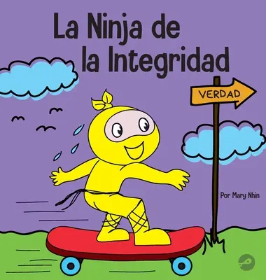 La Ninja de la Integridad: Un libro infantil social y emocional sobre la honestidad y el cumplimiento de las promesas (Nindža z integrované společnosti: Kniha pro děti a mládež o poctivosti a plnění slibů) - La Ninja de la Integridad: Un libro infantil social y emocional sobre la honestidad y el cumplimiento de las promesas