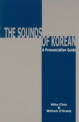 Zvuky korejštiny: Korejština: průvodce výslovností - The Sounds of Korean: A Pronunciation Guide