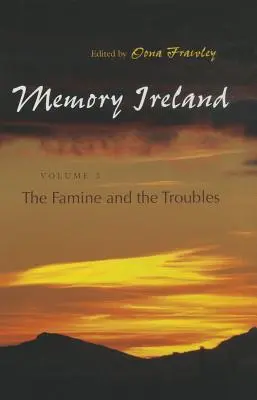 Paměť Irska: Svazek 3: Hladomor a potíže - Memory Ireland: Volume 3: The Famine and the Troubles