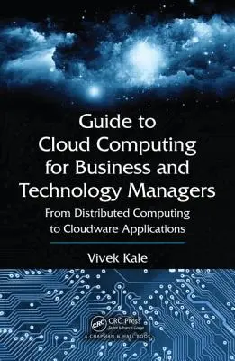 Průvodce cloud computingem pro podnikové a technologické manažery: Od distribuovaného computingu ke cloudwarovým aplikacím. - Guide to Cloud Computing for Business and Technology Managers: From Distributed Computing to Cloudware Applications