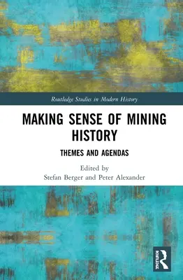 Smysl hornické historie: Témata a agendy - Making Sense of Mining History: Themes and Agendas