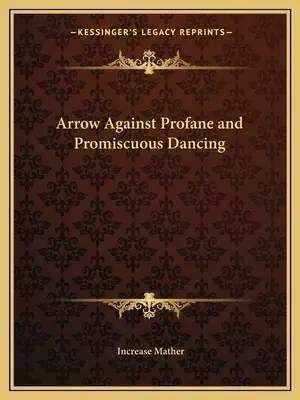 Šíp proti prostopášnému a rozmařilému tanci - Arrow Against Profane and Promiscuous Dancing
