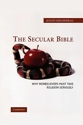 Světská bible: Proč musí nevěřící brát náboženství vážně? - The Secular Bible: Why Nonbelievers Must Take Religion Seriously