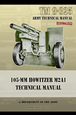 TM9-325 Technická příručka pro 105mm houfnice M2A1 - TM9-325 105mm Howitzer M2A1 Technical Manual