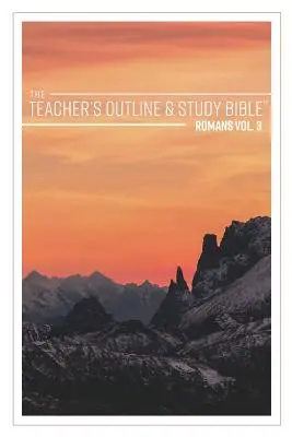 Učitelská osnova a studijní bible: Izaiáš: Nové vydání (The Teacher's Outline & Study Bible): Římanům 3. díl - The Teacher's Outline & Study Bible: Romans Vol. 3