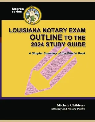 Louisiana Notary Exam Outline to the 2024 Study Guide: Zjednodušené shrnutí úřední knihy - Louisiana Notary Exam Outline to the 2024 Study Guide: A Simpler Summary of the Official Book