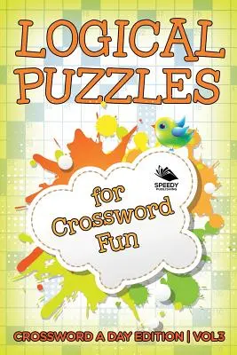 Logické hádanky pro zábavu s křížovkami Vol. 3: Křížovky na den Edition - Logical Puzzles for Crossword Fun Vol 3: Crossword A Day Edition