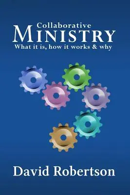 Spolupráce ve službě; co to je, jak to funguje a proč - Collaborative Ministry; What It Is, How It Works and Why