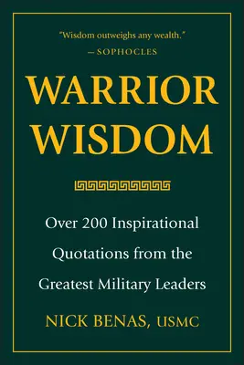 Moudrost bojovníka: Více než 200 inspirativních citátů od největších vojenských vůdců - Warrior Wisdom: Over 200 Inspirational Quotations from the Greatest Military Leaders