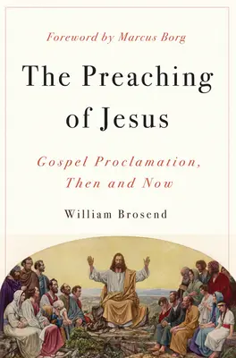 Kázání o Ježíši: Hlásání evangelia tehdy a dnes - Preaching of Jesus: Gospel Proclamation, Then and Now