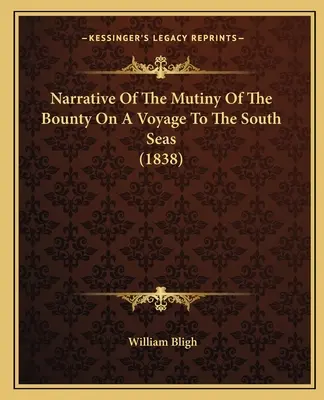 Vyprávění o vzpouře na lodi Bounty během plavby do jižních moří (1838) - Narrative Of The Mutiny Of The Bounty On A Voyage To The South Seas (1838)