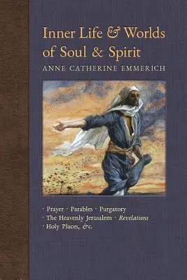 Vnitřní život a světy duše a ducha: Modlitby, podobenství, očistec, nebeský Jeruzalém, zjevení, svatá místa, evangelia a další. - Inner Life and Worlds of Soul & Spirit: Prayers, Parables, Purgatory, Heavenly Jerusalem, Revelations, Holy Places, Gospels, &c.
