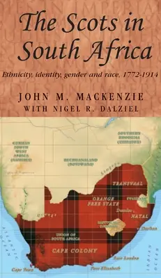 Skotové v jižní Africe: Etnicita, identita, gender a rasa, 1772-1914 - The Scots in South Africa: Ethnicity, Identity, Gender and Race, 1772-1914