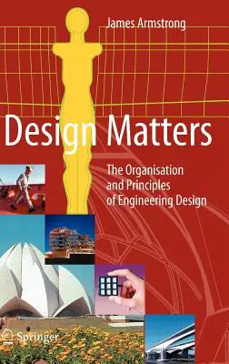 Na designu záleží: Organizace a principy technického navrhování - Design Matters: The Organisation and Principles of Engineering Design