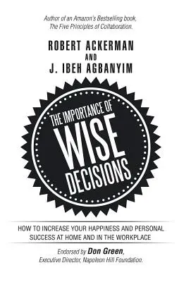 Význam moudrých rozhodnutí: Jak zvýšit své štěstí a osobní úspěch doma i na pracovišti? - The Importance of Wise Decisions: How to Increase Your Happiness and Personal Success at Home and in the Workplace