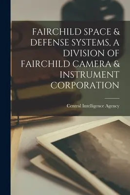 Fairchild Space & Defense Systems, a Division of Fairchild Camera & Instrument Corporation (Fairchild vesmírné a obranné systémy, divize společnosti Fairchild Camera & Instrument Corporation) - Fairchild Space & Defense Systems, a Division of Fairchild Camera & Instrument Corporation