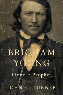 Brigham Young: Průkopnický prorok - Brigham Young: Pioneer Prophet