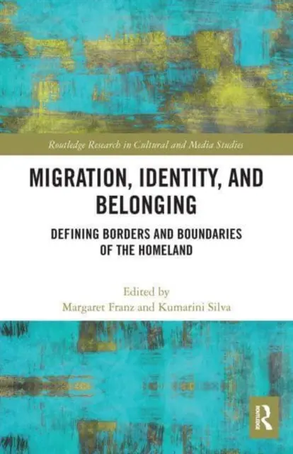 Migrace, identita a sounáležitost: Vymezení hranic a hranic vlasti - Migration, Identity, and Belonging: Defining Borders and Boundaries of the Homeland