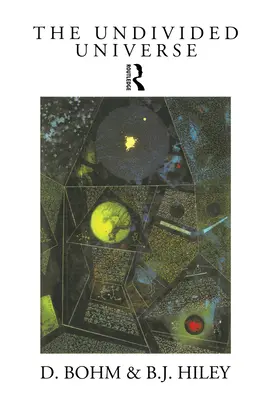 Nerozdělený vesmír: Ontologická interpretace kvantové teorie - The Undivided Universe: An Ontological Interpretation of Quantum Theory