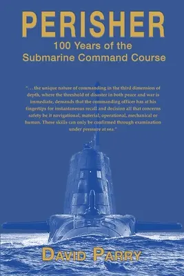 Perisher: 100 let velitelského kurzu pro ponorky - Perisher: 100 Years of the Submarine Command Course