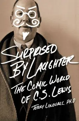 Překvapeni smíchem - revidované a aktualizované vydání: Lewisa. - Surprised by Laughter Revised and Updated: The Comic World of C.S. Lewis