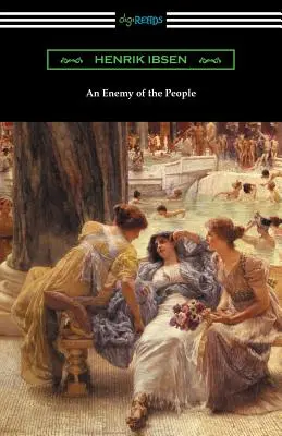 Nepřítel lidu: (překlad R. Farquharson Sharp s úvodem Otto Hellera) - An Enemy of the People: (Translated by R. Farquharson Sharp with an Introduction by Otto Heller)