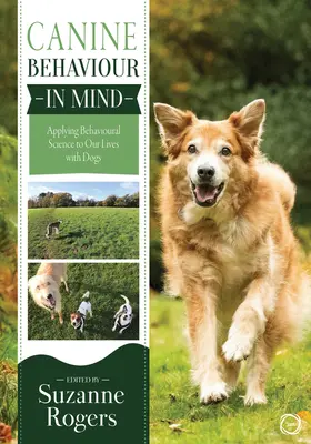 Canine Behaviour in Mind: Vycházíme z behaviorální vědy a využíváme ji v našem životě se psy. - Canine Behaviour in Mind: Applying Behavioural Science to Our Lives with Dogs