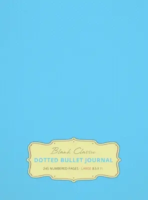 Velký deník 8,5 x 11 s tečkami (Sky Blue #10) Pevná vazba - 245 číslovaných stran - Large 8.5 x 11 Dotted Bullet Journal (Sky Blue #10) Hardcover - 245 Numbered Pages
