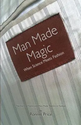 Man Made Magic - Když se věda potkává s módou: Příběh nylonu a uměle vyrobených textilií v módě. - Man Made Magic - When Science Meets Fashion: The Story of Nylon and Man-Made Textiles in Fashion