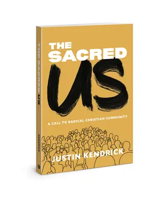 Posvátné my: Výzva k radikálnímu křesťanskému společenství - The Sacred Us: A Call to Radical Christian Community