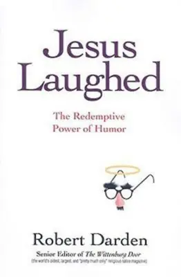 Ježíš se smál: Vykupitelská síla humoru - Jesus Laughed: The Redemptive Power of Humor