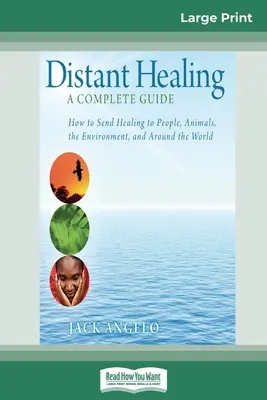 Léčení na dálku: Kompletní průvodce (16pt Large Print Edition) - Distant Healing: A Complete Guide (16pt Large Print Edition)