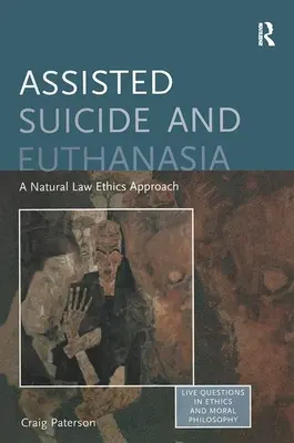 Asistovaná sebevražda a eutanazie: přístup přirozenoprávní etiky - Assisted Suicide and Euthanasia: A Natural Law Ethics Approach