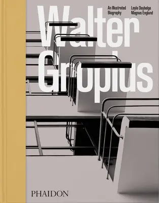 Walter Gropius, ilustrovaný životopis - Walter Gropius, an Illustrated Biography
