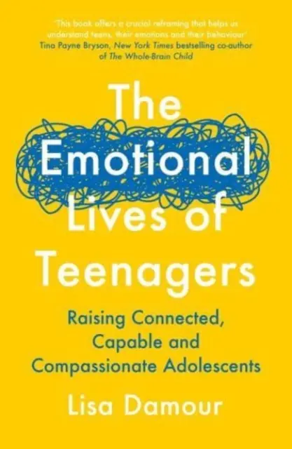 Emocionální život dospívajících - Výchova propojených, schopných a soucitných dospívajících - Emotional Lives of Teenagers - Raising Connected, Capable and Compassionate Adolescents