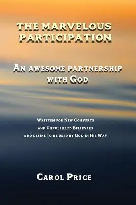 Podivuhodná účast: Úžasné partnerství s Bohem - The Marvelous Participation: An Awesome Partnership with God