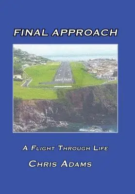 Konečné přiblížení: Letem životem - Final Approach: A Flight Through Life