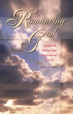 Romancing God: Evangelické ženy a inspirativní beletrie - Romancing God: Evangelical Women and Inspirational Fiction