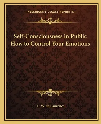 Sebeuvědomění na veřejnosti Jak ovládat své emoce - Self-Consciousness in Public How to Control Your Emotions