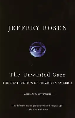 Nechtěný pohled: Ničení soukromí v Americe - The Unwanted Gaze: The Destruction of Privacy in America