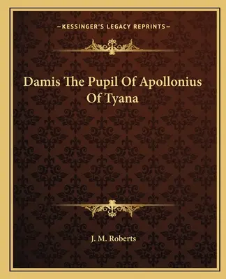 Damis žák Apollonia z Tyany - Damis The Pupil Of Apollonius Of Tyana