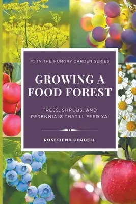 Pěstování potravinového lesa - Stromy, keře a trvalky, které vás nasytí! - Growing a Food Forest - Trees, Shrubs, & Perennials That'll Feed Ya!