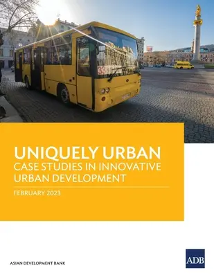 Jedinečně městské: Případové studie inovativního rozvoje měst - Uniquely Urban: Case Studies in Innovative Urban Development