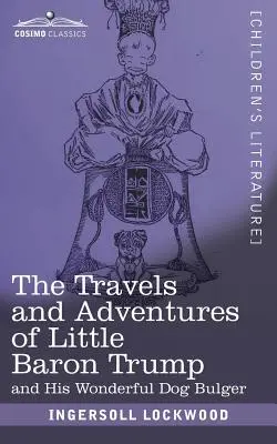 Cesty a dobrodružství malého barona Trumpa a jeho podivuhodného psa Bulgera - The Travels and Adventures of Little Baron Trump: and His Wonderful Dog Bulger