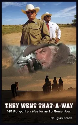 Šli tudy - 101 zapomenutých westernů, které si zapamatujete (vázané vydání) - They Went That-A-Way - 101 Forgotten Westerns to Remember (hardback)