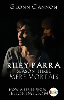 Riley Parra: Mere Mortals: Třetí sezóna - Riley Parra: Mere Mortals: Season Three
