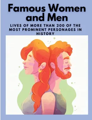 Slavné ženy a muži: Životy více než 200 nejvýznamnějších osobností historie - Famous Women and Men: Lives of more than 200 of the most prominent personages in History