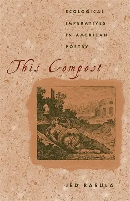 Tento kompost: Ekologické imperativy v americké poezii - This Compost: Ecological Imperatives in American Poetry