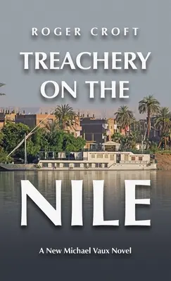 Zrada na Nilu: Nový román Michaela Vauxe - Treachery on the Nile: A New Michael Vaux Novel